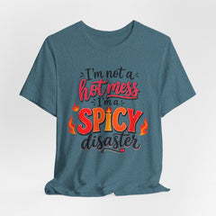 Spicy Disaster Tee – "I’m Not a Hot Mess, I’m a Spicy Disaster" Graphic T-Shirt