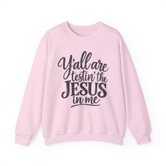 Christian Crewneck Sweatshirt — “Y’all Are Testin’ the Jesus in Me” Graphic - Southern Heritage