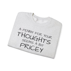 Sweatshirt Funny - Penny for Your Thoughts Design