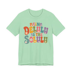 Being Delulu Is The Solulu Retro Graphic Tee