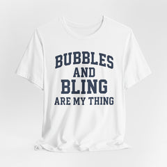 BUBBLES AND BLING ARE MY THING Tee, Fun Graphic T-Shirt, Unisex Comedy Shirt, Surprise Jewelry Reveals, Bella Canvas
