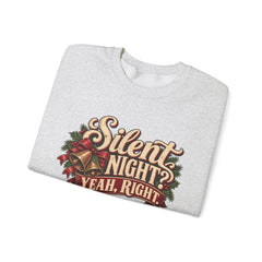 Silent Night Yeah, Right Christmas Sweatshirt