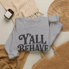 Y'all Behave Crewneck Sweatshirt — Funny Southern Slogan Pullover- Southern Heritage