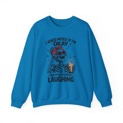 Skeleton Laughing Sweatshirt - "I Asked Myself If I'm Okay and We Both Started Laughing" Graphic Crewneck