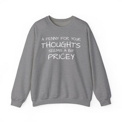 Sweatshirt Funny - Penny for Your Thoughts Design
