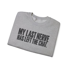 "My Last Nerve Has Left the Chat" Funny Slogan Crewneck Seeatshirt
