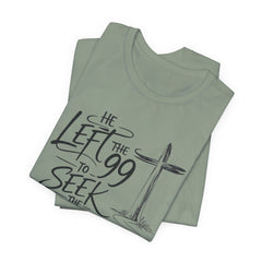 He Left the 99 to Seek the One T-Shirt — Christian Faith Cross Tee- Easter