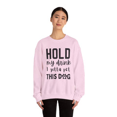 "Hold My Drink, I Gotta Pet This Dog" Unisex Heavy Blend™ Crewneck Sweatshirt