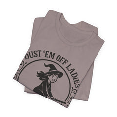 Dust 'Em Off Ladies Riding Season Tee - Unisex Jersey Short Sleeve T-Shirt, Halloween Shirt, Witchy Tee, Fall Apparel, Fun Gift
