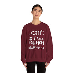 "I Can't.  I Have Dog Mom Stuff To Do" Unisex Heavy Blend™ Crewneck Sweatshirt