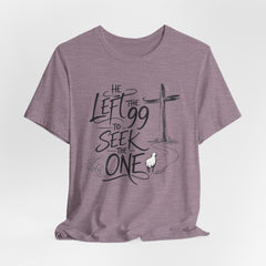 He Left the 99 to Seek the One T-Shirt — Christian Faith Cross Tee- Easter