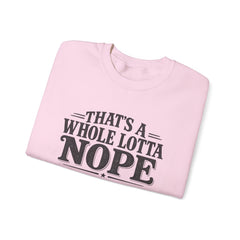 “That’s A Whole Lotta Nope” Crewneck Sweatshirt- Southern Heritage