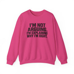 "I’m Not Arguing, I’m Explaining Why I’m Right" Graphic Sweatshirt