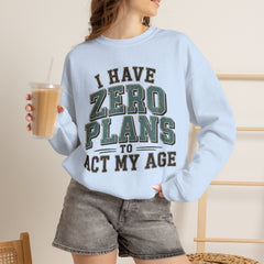 “I Have Zero Plans to Act My Age” Vintage College Graphic Sweatshirt