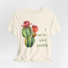 I Can Be A Bit Prickly  - Cactus - Unisex Jersey Short Sleeve Tee