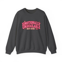 Emotionally Unavailable But Cute Crewneck Sweatshirt – Cute Sarcastic Valentine Vibes