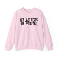 "My Last Nerve Has Left the Chat" Funny Slogan Crewneck Seeatshirt