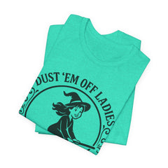Dust 'Em Off Ladies Riding Season Tee - Unisex Jersey Short Sleeve T-Shirt, Halloween Shirt, Witchy Tee, Fall Apparel, Fun Gift