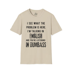 Listening in Dumbass- Unisex Softstyle T-Shirt