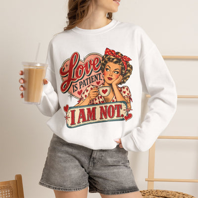 Retro Pin-Up 'Love Is Patient, I Am Not' Graphic Crewneck Sweatshirt Valentine