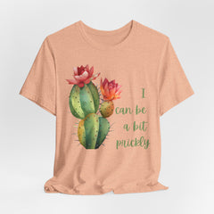 I Can Be A Bit Prickly  - Cactus - Unisex Jersey Short Sleeve Tee