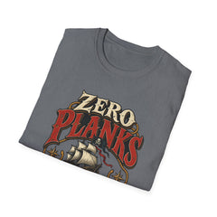 Zero Planks Given T-Shirt — Funny Pirate Ship Tee