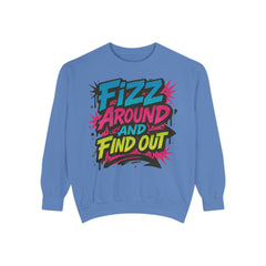 Fizz Around and Find Out Sweatshirt by Comfort Colors, FAFO, Jewelry Lovers