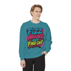 Fizz Around and Find Out Sweatshirt by Comfort Colors, FAFO, Jewelry Lovers