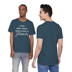 I wish more people were fluent in silence – funny – Silence Advocate Tee
