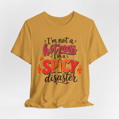 Spicy Disaster Tee – "I’m Not a Hot Mess, I’m a Spicy Disaster" Graphic T-Shirt