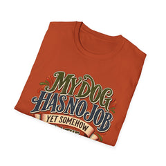 My Dog Has No Job Yet Somehow I Am the Assistant T-Shirt - Dog Lover