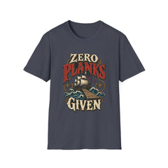 Zero Planks Given T-Shirt — Funny Pirate Ship Tee