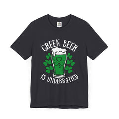 St. Patrick's Day Green Beer is Underrated Tee - Unisex Short Sleeve Shirt