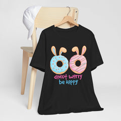 “Donut Worry Be Happy”  Easter Unisex Tee - Fun & Whimsical Short Sleeve T-Shirt