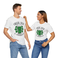 St. Patrick's Day Green Beer is Underrated Tee - Unisex Short Sleeve Shirt