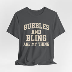 BUBBLES AND BLING ARE MY THING Tee, Fun Graphic T-Shirt, Unisex Comedy Shirt, Surprise Jewelry Reveals, Bella Canvas