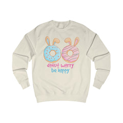 Donut Worry Be Happy Unisex Sweatshirt - Fun & Comfy Easter Design