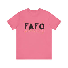 FAFO TFizz Around and Find Out, trendy Motivational Tee, Unisex Jersey Short Sleeve Tee , Streetwear Fashion