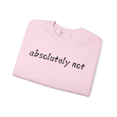 Fun Attitude Sweatshirt “Absolutely Not”