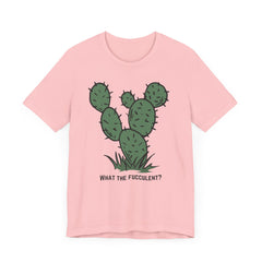 What the Fucculent?  Cactus  - Unisex Jersey Short Sleeve Tee