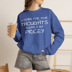Sweatshirt Funny - Penny for Your Thoughts Design
