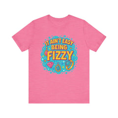 Fun Casual Tee - "It Ain't Easy Being Fizzy" Unisex Jersey Shirt, Jewelry Reveals, Fizzin