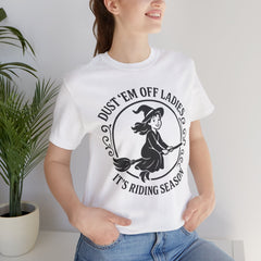 Dust 'Em Off Ladies Riding Season Tee - Unisex Jersey Short Sleeve T-Shirt, Halloween Shirt, Witchy Tee, Fall Apparel, Fun Gift