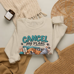 Dog Lover Sweatshirt — “Cancel My Plans, The Dog Is Comfortable” Cozy Crewneck