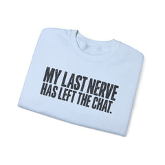 "My Last Nerve Has Left the Chat" Funny Slogan Crewneck Seeatshirt