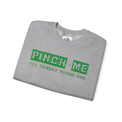 Pinch Me I’ll Throat Punch You Crewneck Sweatshirt - Unisex St. Patrick's Day Apparel