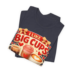 Coffee Lovers Tee — "I Like Big Cups & I Cannot Lie" Graphic T-Shirt