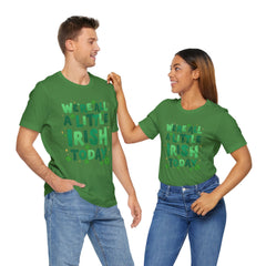 Funny St. Patrick's Day Unisex Tee - "We're All a Little Irish Today"