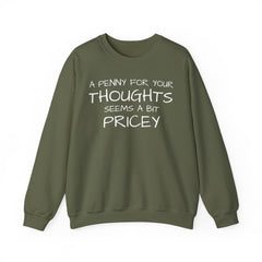Sweatshirt Funny - Penny for Your Thoughts Design