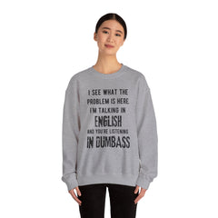 Funny Crewneck Sweatshirt - You’re listening in dumbass